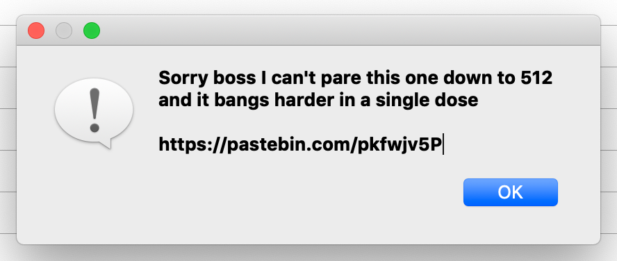 Sorry boss I can't pare this one down to 512 and it bangs harder in a single dose https://pastebin.com/pkfwjv5P